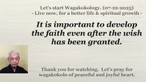It is important to develop the faith even after the wish has been granted. 07-22-2025