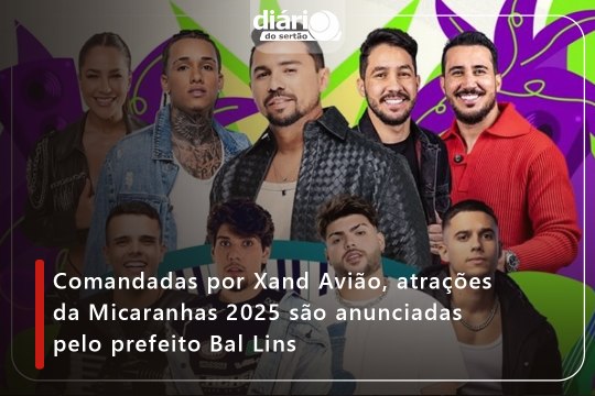 Comandadas por Xand Avião, atrações da Micaranhas 2025 são anunciadas pelo prefeito Bal Lins