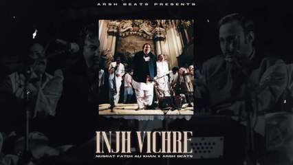INJH VICHRE - NUSRAT FATEH ALI KHAN X ARSH BEATZ _ QWALI REMIX