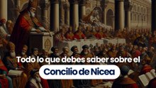 Todo lo que debes saber sobre el Concilio de Nicea