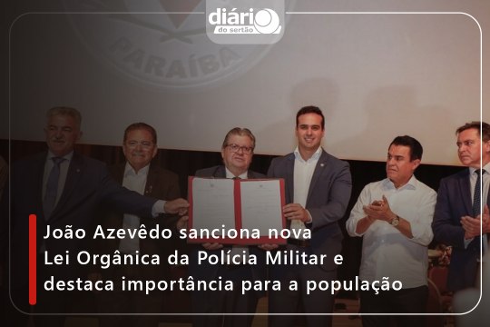 João Azevêdo sanciona nova Lei Orgânica da Polícia Militar e destaca importância para a população