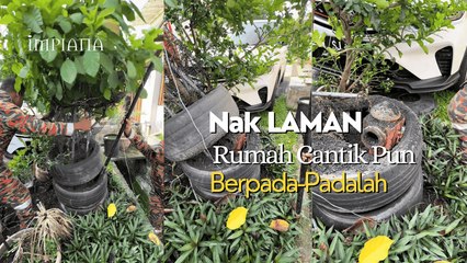 Nak Laman Rumah Cantik Pun Berpada-Padalah..