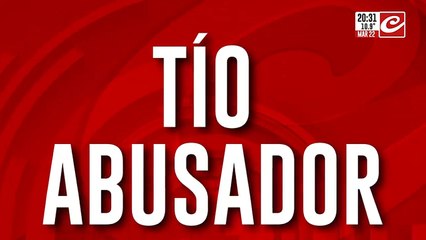 Tío abusador: las seducía para manosearlas a escondidas