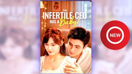 The Infertile CEO Has A Baby full short drama