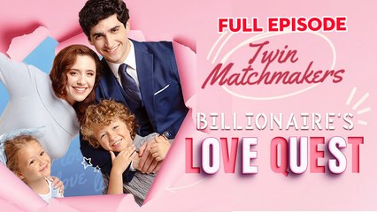 Twin Matchmakers: Billionaire Dad's Love Quest - Full Episodes