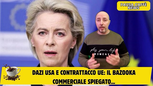 Dazi USA e contrattacco UE il bazooka commerciale spiegato...