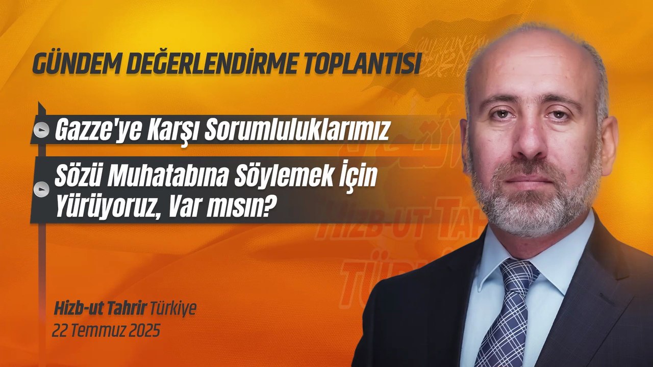 Hizb-ut Tahrir Türkiye Gündem Değerlendirme Toplantısı - 22 Temmuz 2025