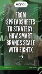 From Spreadsheets to Strategy How Smart Brands Scale with Eightx