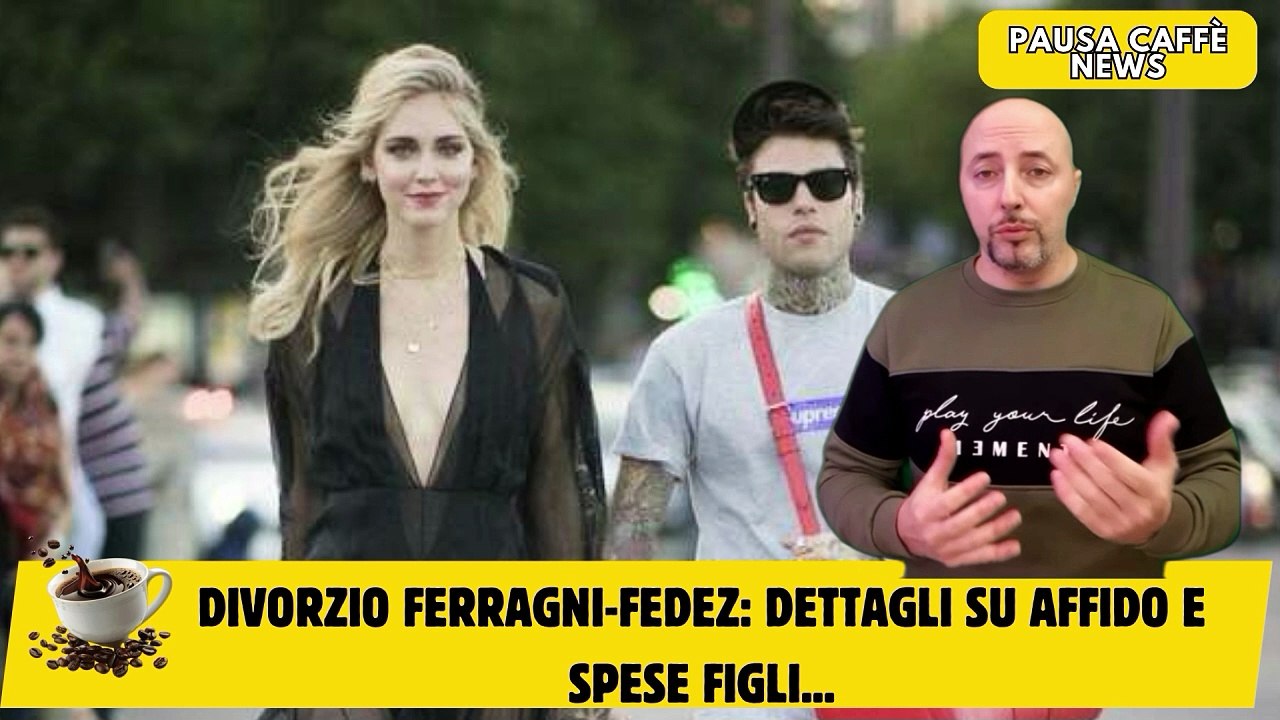 Divorzio Ferragni-Fedez dettagli su affido e spese figli...