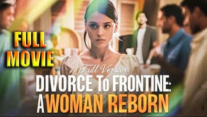 Divorce to Frontline A Woman Reborn Full Movie