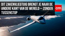 Dit Zakenvliegtuig Brengt Je Naar de Andere Kant van de Wereld — Zonder Tussenstop