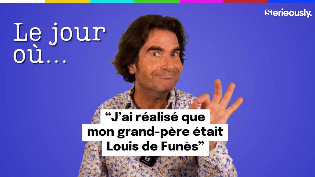 LE JOUR OÙ... J'ai réalisé que mon grand-père était Louis de Funès