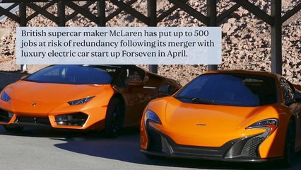 Supercar maker McLaren puts up to 500 jobs at risk after merger with Forseven