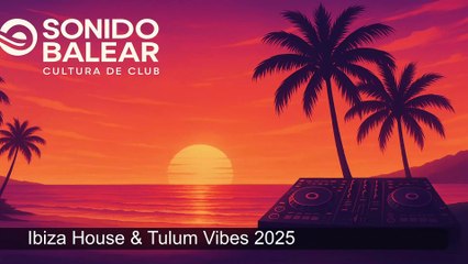 Ibiza House & Tulum Vibes 2025