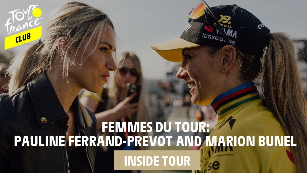 Inside Tour - Femmes du Tour: Pauline Ferrand-Prevot and Marion Bunel