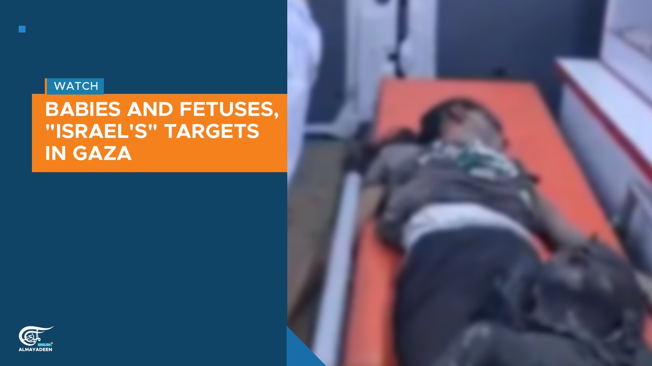 Babies and fetuses, "Israel's" targets in Gaza