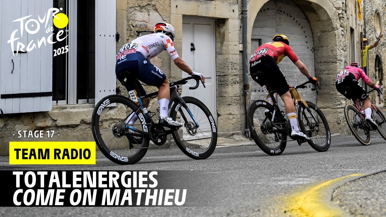 TotalEnergies Radio: Come on Mathieu!  - Stage 17 - Tour de France 2025