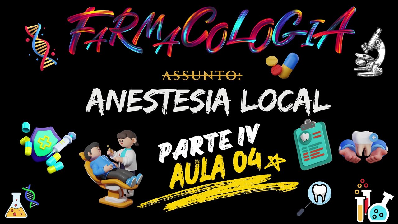 Farmacologia IV /// AULA 04 - Anestesia Local  - Odontologia Geral