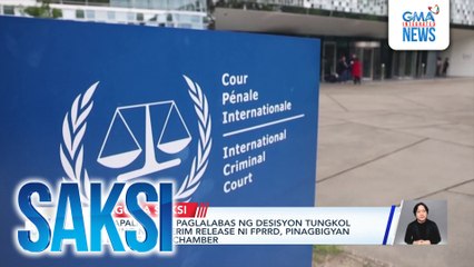 Pagpapaliban sa paglalabas ng desisyon tungkol sa hiling na interim release ni FPRRD, pinagbigyan ng ICC Pre-Trial Chamber | Saksi