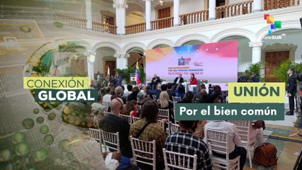 Conexión Global 23-07: Inicia Foro Internacional para la Humana Humanidad