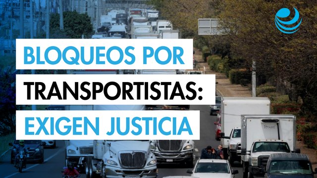 Transportistas bloquean la México-Querétaro y la México-Pachuca por desaparición de su dirigente