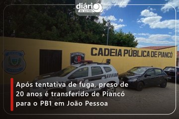 Após tentativa de fuga, preso de 20 anos é transferido de Piancó para o PB1 em João Pessoa