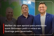 Wallber diz que apoiará para presidente quem Bolsonaro pedir e votará em Queiroga para governador
