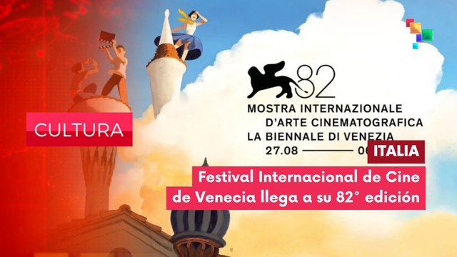 82º Festival Internacional de Cine de Venecia CULTURA EDICIÓN CENTRAL 23-07-2025