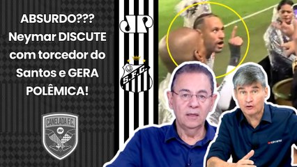"VAI TOMAR NO C*! EU TÔ..." NEYMAR DISCUTE, XINGA TORCEDOR do Santos e PROVOCA POLÊMICA!