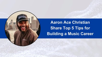 Aaron Ace Christian Share Top 5 Tips for Building a Music Career