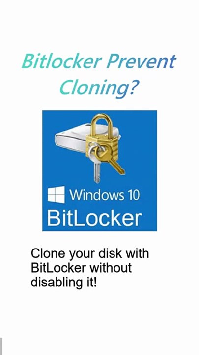 Clone BitLocker Encrypted Drive Without Losing Data