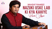 Nazuki Uske Lab Ki Kya Kahiye | Hasti Apni | Wahdat Rameez