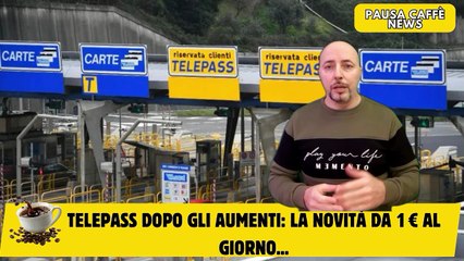Telepass dopo gli aumenti la novità da 1 € al giorno...