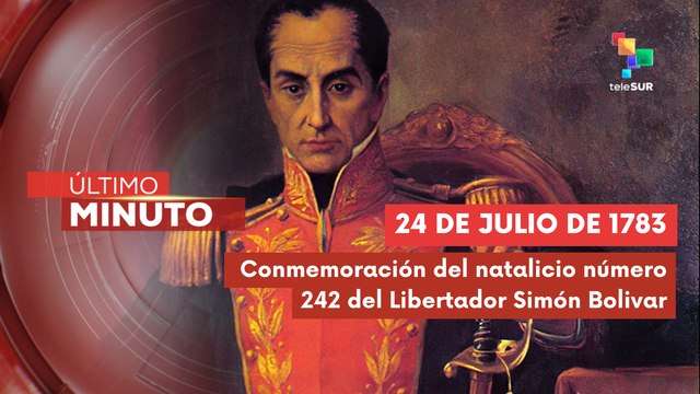 242 años del natalicio del Libertador Simón Bolivar
