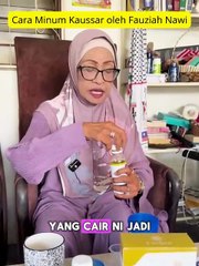 Cara Minum Kaussar oleh Fauziah Nawi