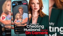 [Hot 2025🔥] Caught Smiling: My Cheating Husband on Camera_Full Movie_Goodshort