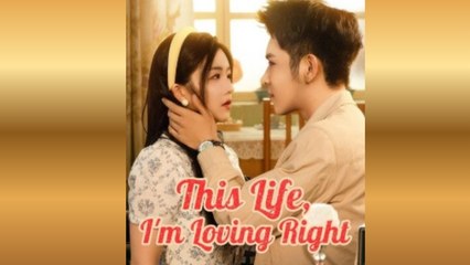 This Life I'm Loving Right - Full Movie