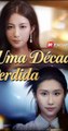 [TOP HD]  Uma Década Perdida LEGENDADO #TVShow2025 #HotDrama #Shortfilm #shortsdrama #rellsdrama
