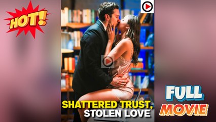 Shattered Trust, Stolen Love (2025) - FULL [Eng Sub]