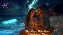 Kho Gaye Hain Hum Khwahabon Mein (Official Video)  Maruti-X - 1080