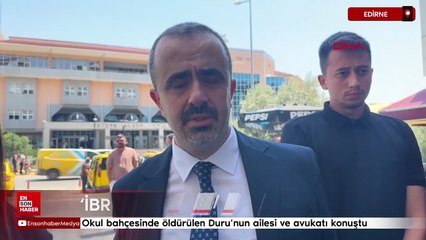 Edirne'de okul bahçesinde öldürülen Duru’nun ailesi ve avukatı konuştu