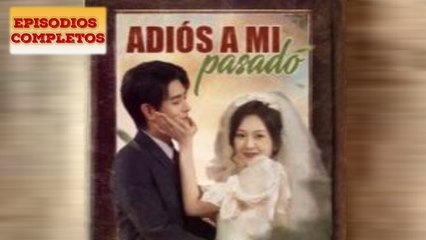 Adiós a mi pasado Completa en Español