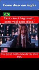 This guy is messy, how do you know that? Esse cara é bagunceiro, como você sabe disso?