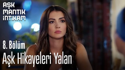 Aşk Hikayeleri Yalan- Aşk Mantık İntikam 8. Bölüm