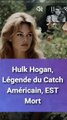 Hulk Hogan, Légende du Catch Américain, EST Mort