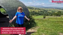 Burnley's weekend weather watch for Saturday and Sunday, July 26th and 27th