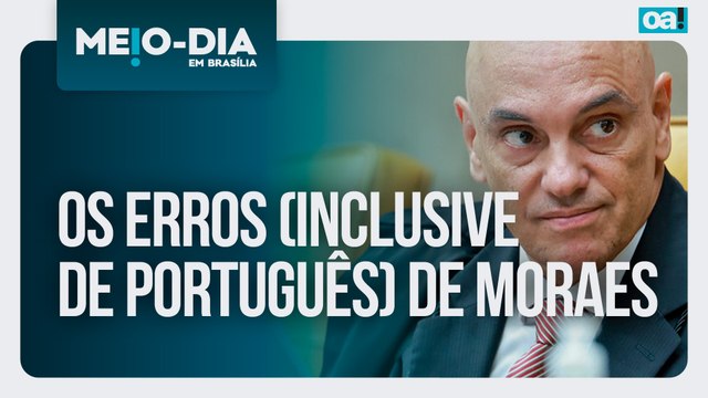 Os erros (inclusive de português) de Moraes | Meio Dia em Brasília - 24/07/2025