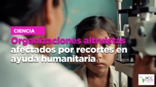 Organizaciones altruistas afectados por recortes en ayuda humanitaria