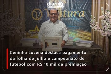 Ceninha Lucena destaca pagamento da folha de julho e campeonato de futebol com R$ 10 mil de premiação