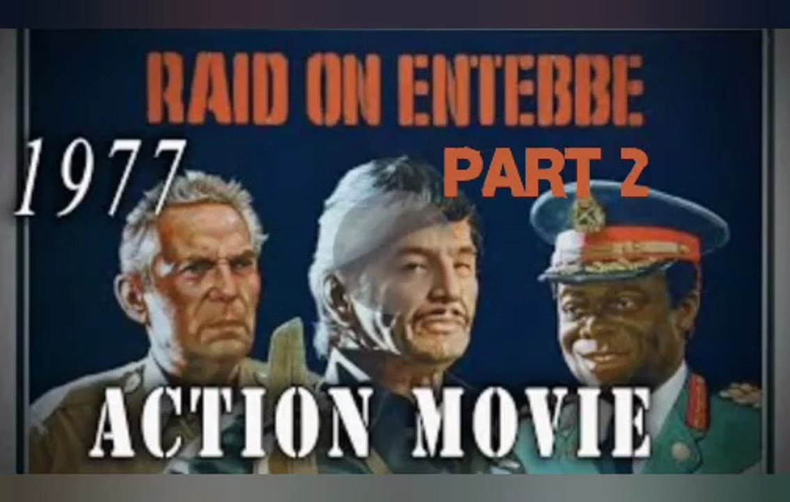 Part 2 | Raid on Entebbe (1977)